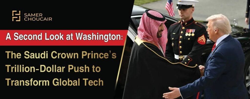 Saudi Crown Prince in the United States: A Trillion-Dollar Strategy for the Future of AI and Civil Nuclear Defense
